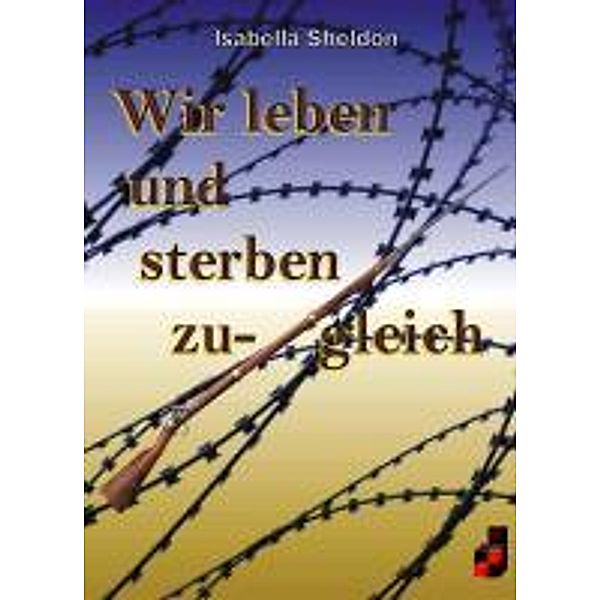 Wir leben und sterben zugleich, Isabella Sheldon