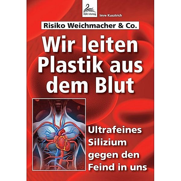 Wir leiten Plastik aus dem Blut, Imre Kusztrich