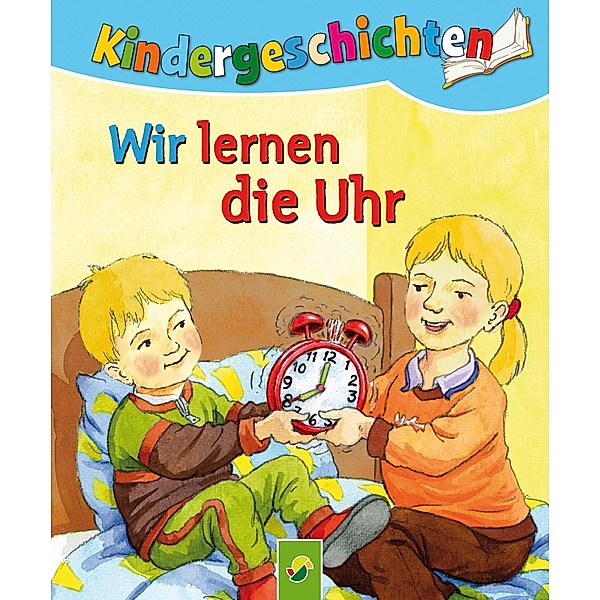 Wir lernen die Uhr / Die schönsten Kindergeschichten Bd.5, Ute Lutz
