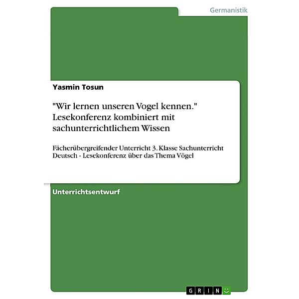 Wir lernen unseren Vogel kennen. Lesekonferenz kombiniert mit sachunterrichtlichem Wissen, Yasmin Tosun