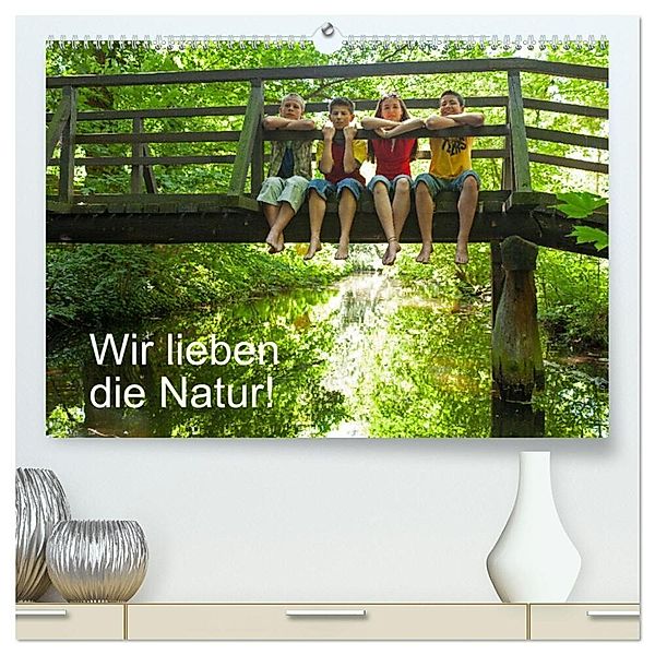 Wir lieben die Natur! (hochwertiger Premium Wandkalender 2024 DIN A2 quer), Kunstdruck in Hochglanz, Siegfried Kuttig