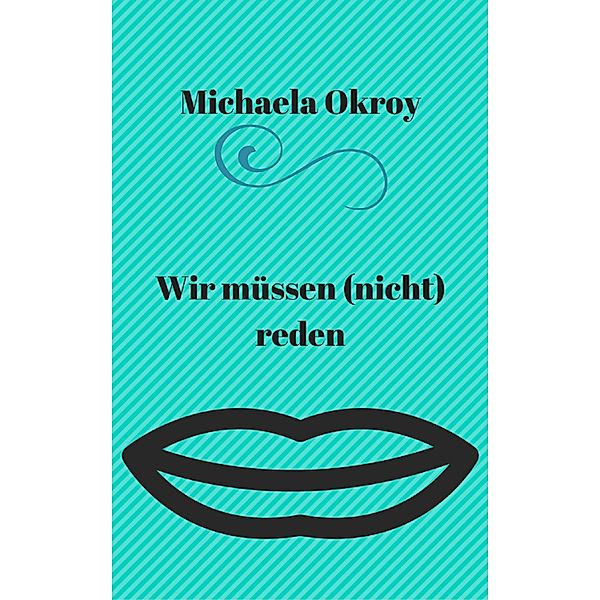 Wir müssen (nicht) reden, Michaela Okroy