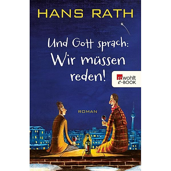 Wir müssen reden! / Und Gott sprach Bd.1, Hans Rath