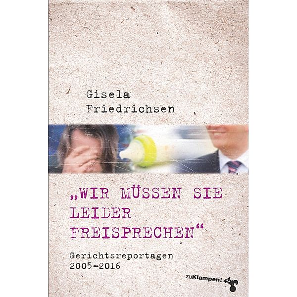 »Wir müssen Sie leider freisprechen«, Gisela Friedrichsen