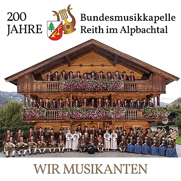 Wir Musikanten - 200 Jahre, Bundesmusikkapelle Reith im Alpbachtal