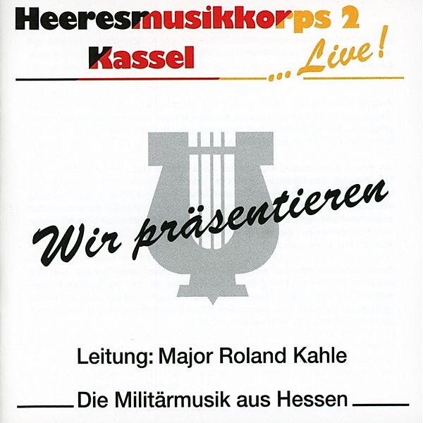 Wir Präsentieren, Heeresmusikkorps 2 Kassel