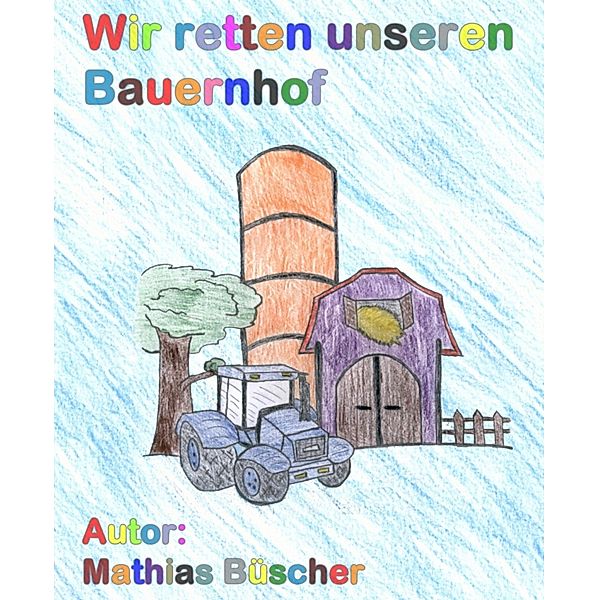 Wir retten unseren Bauernhof, Mathias Büscher