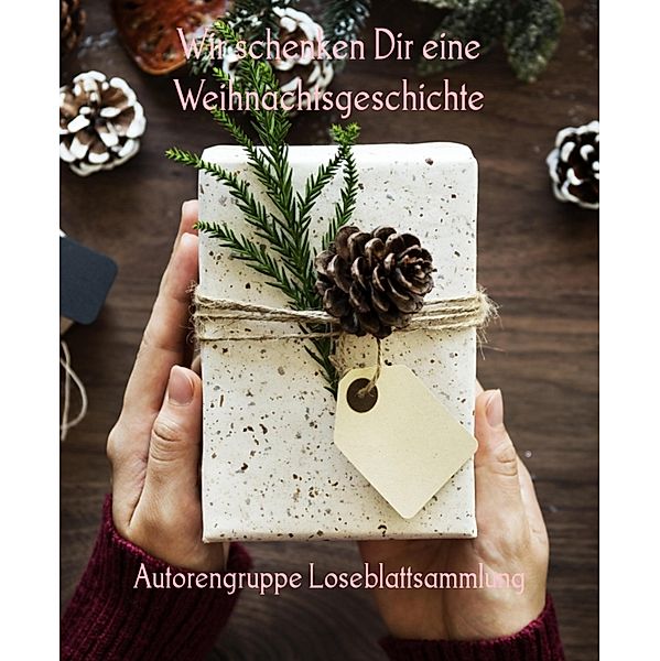 Wir schenken Dir eine Weihnachtsgeschichte, Autorengruppe Loseblattsammlung