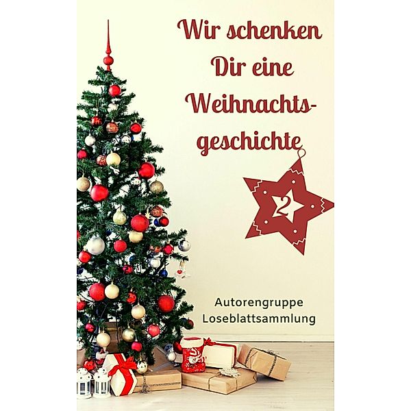 Wir schenken Dir eine Weihnachtsgeschichte II, Autorengruppe Loseblattsammlung