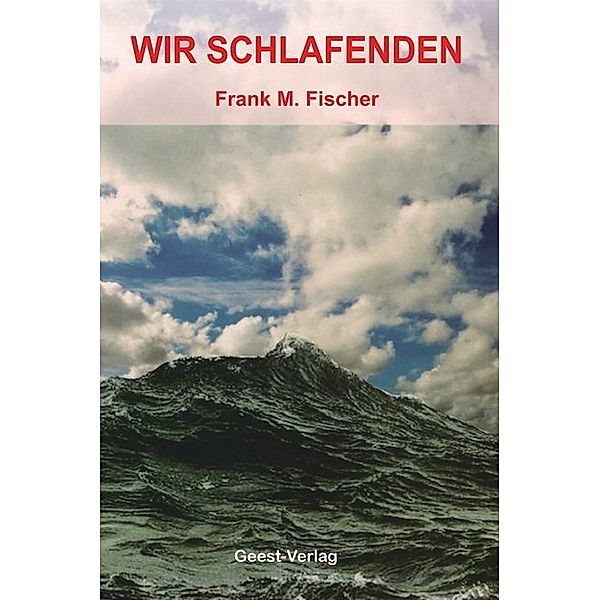 Wir Schlafenden, Frank M. Fischer