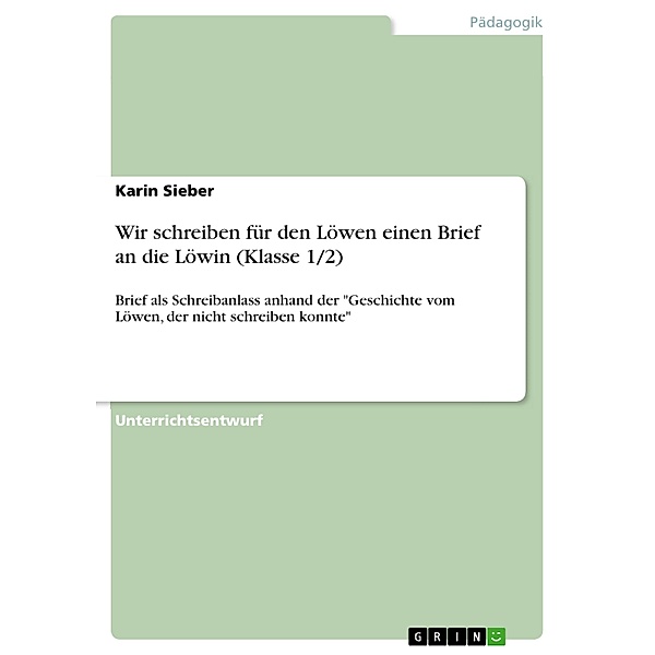 Wir schreiben für den Löwen einen Brief an die Löwin (Klasse 1/2), Karin Sieber