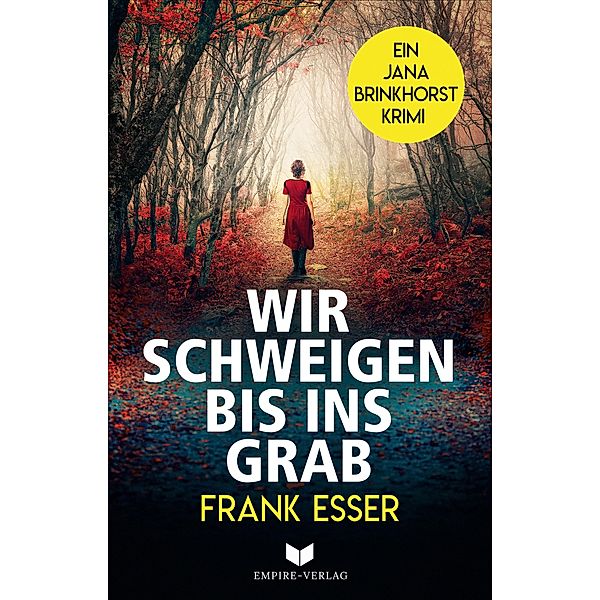 Wir schweigen bis ins Grab / Jana-Brinkhorst-Krimi Bd.1, Frank Esser