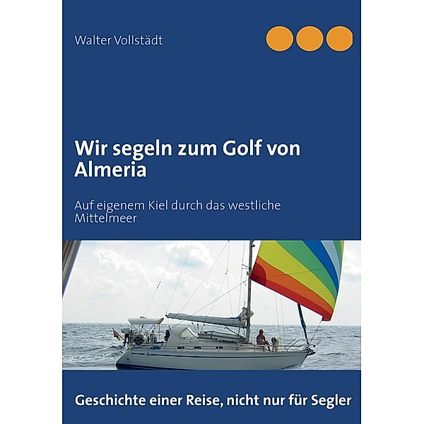 Wir segeln zum Golf von Almeria, Walter Vollstädt