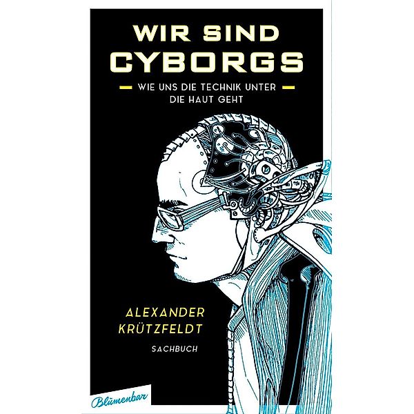 Wir sind Cyborgs, Alexander Krützfeldt
