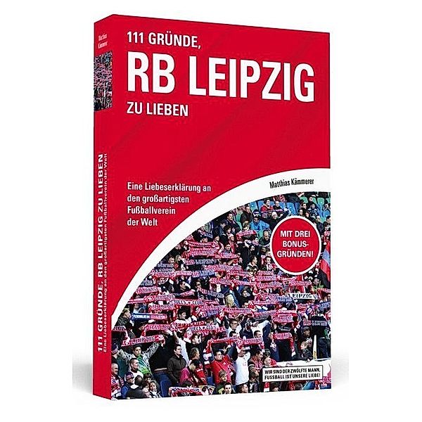 Wir sind der zwölfte Mann, Fussball ist unsere Liebe! / 111 Gründe, RB Leipzig zu lieben, Matthias Kämmerer