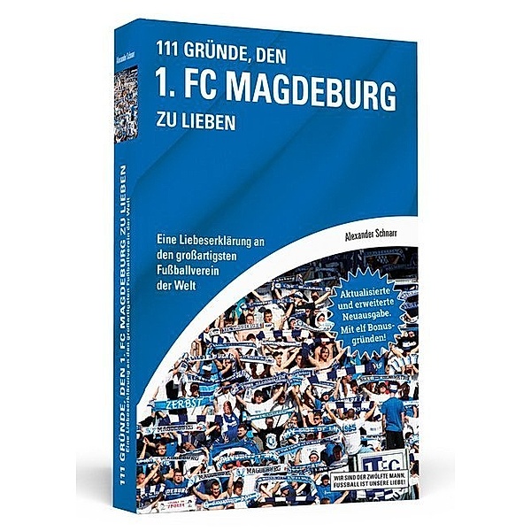 Wir sind der zwölfte Mann, Fussball ist unsere Liebe! / 111 Gründe, den 1. FC Magdeburg zu lieben, Alexander Schnarr