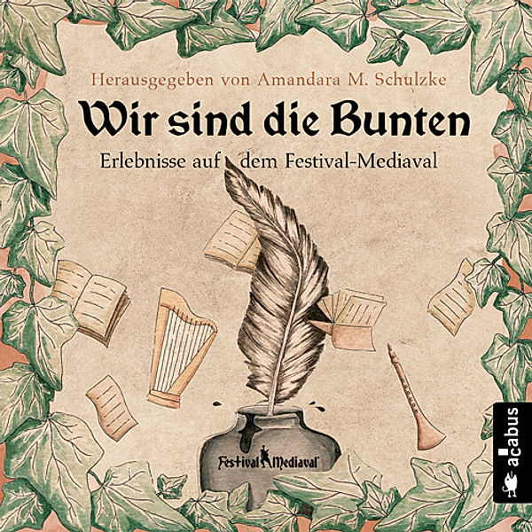 Wir sind die Bunten. Erlebnisse auf dem Festival-Mediaval,Audio-CD, MP3, Tommy Krappweis, Jörg Olbrich, Robert Corvus, Bernhard Hennen, Robert Focken, Kelvin Kalvus, Karsten Heilmann, Andrea Bannert, Stefan Sacharjew, Gabriele Ketterl, Heike Knauber, Anja Härtel, Yule Forrest, Norman Liebold, Jannika Hoffmann, Ju Honisch, Amandara M. Schulzke, Nils Krebber, Astrid Rauner, Billie Przegendza, Friedhelm Schneidewind, Teresa Hofmann, J. Prassl, Isa Theobald, Helmut Gotschy