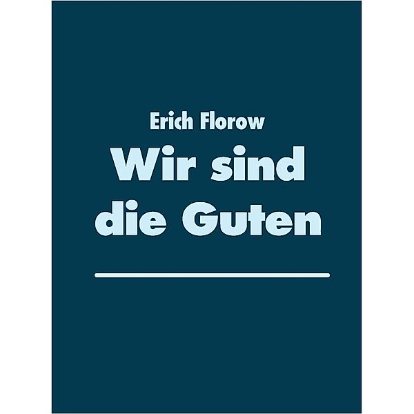 Wir sind die Guten, Erich Florow