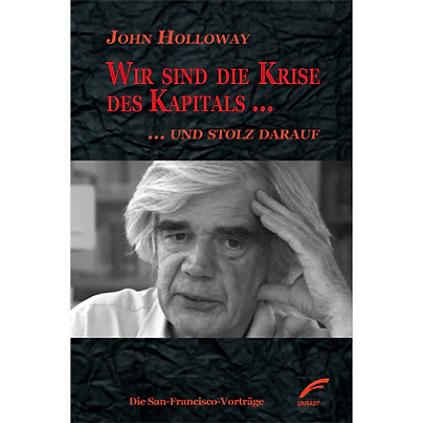 Wir sind die Krise des Kapitals ... und stolz darauf, John Holloway