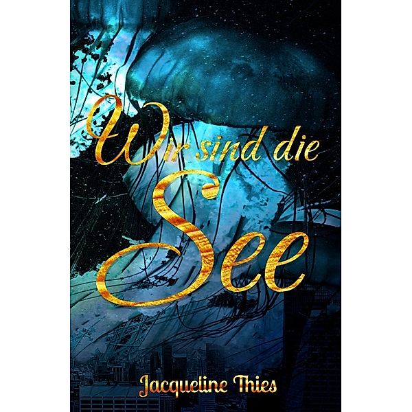 Wir sind die See, Jacqueline Thies