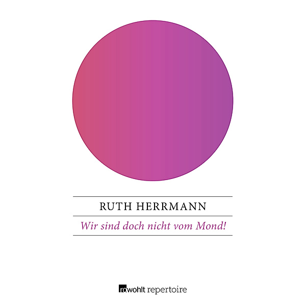 Wir sind doch nicht vom Mond!, Ruth Herrmann
