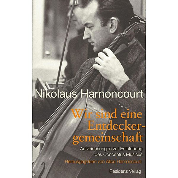 Wir sind eine Entdeckergemeinschaft, Nikolaus Harnoncourt