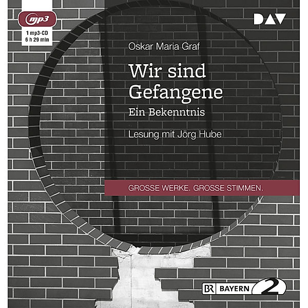 Wir sind Gefangene. Ein Bekenntnis,1 Audio-CD, 1 MP3, Oskar Maria Graf