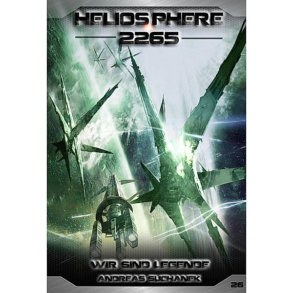 Wir sind Legende / Heliosphere 2265 Bd.26, Andreas Suchanek