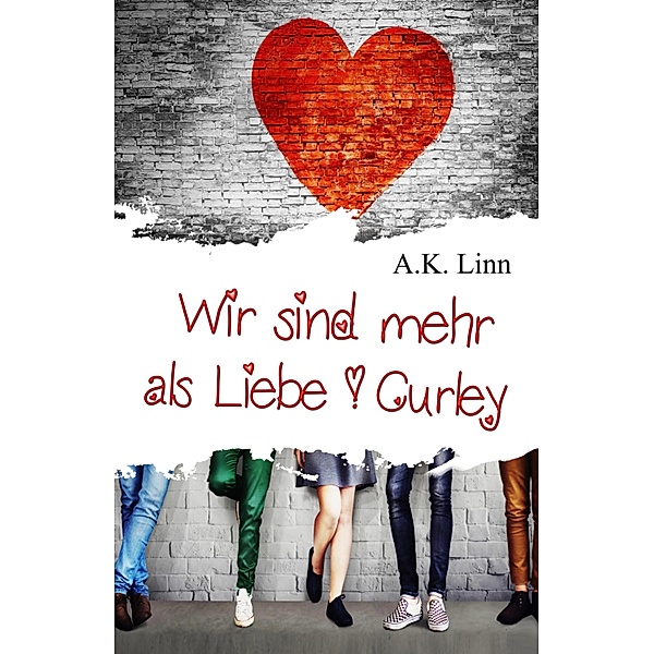 Wir sind mehr als Liebe - Curley / Wir sind mehr als Liebe Bd.1, Allie Kinsley, A. K. Linn