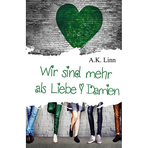 Wir sind mehr als Liebe - Damien / Wir sind mehr als Liebe Bd.5, Allie Kinsley, A. K. Linn