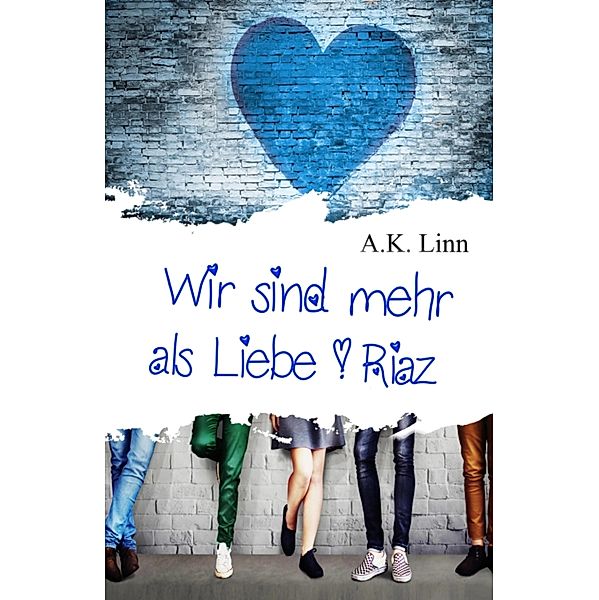 Wir sind mehr als Liebe - Riaz / Wir sind mehr als Liebe Bd.2, Allie Kinsley, A. K. Linn