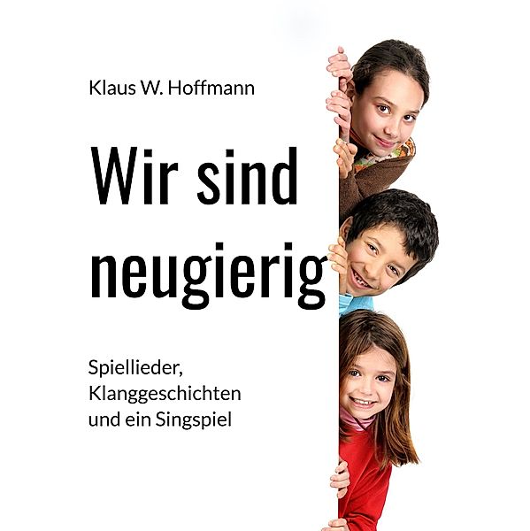 Wir sind neugierig, Klaus W. Hoffmann