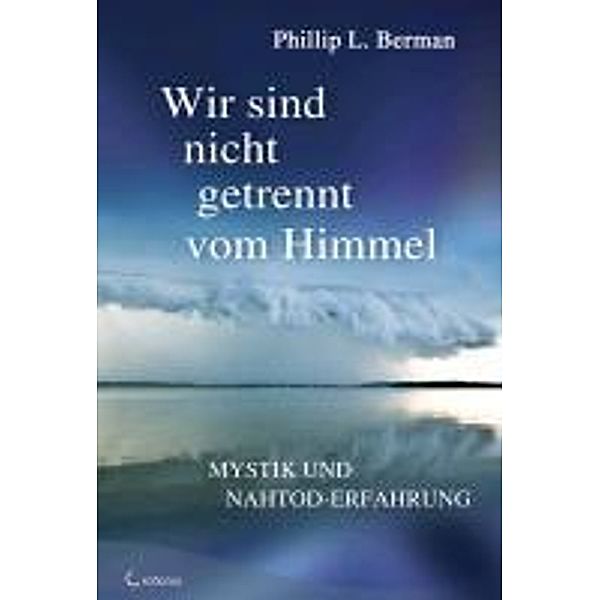 Wir sind nicht getrennt vom Himmel, Phillip L. Berman