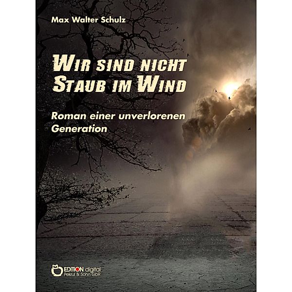 Wir sind nicht Staub im Wind, Max Walter Schulz