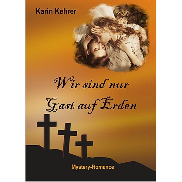 Wir sind nur Gast auf Erden, Karin Kehrer