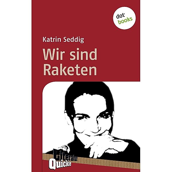 Wir sind Raketen - Literatur-Quickie / Literatur-Quickies Bd.55, Katrin Seddig