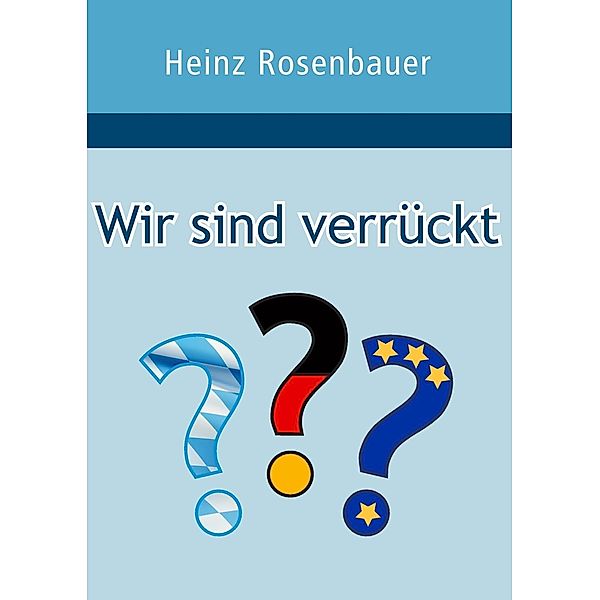 Wir sind verrückt, Heinz Rosenbauer