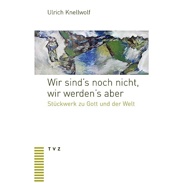 Wir sind's noch nicht, wir werden's aber, Ulrich Knellwolf