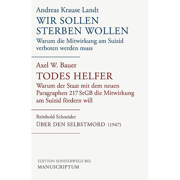 Wir sollen sterben wollen/Todes Helfer/Über den Selbstmord, Axel W. Bauer, Andreas Krause Landt