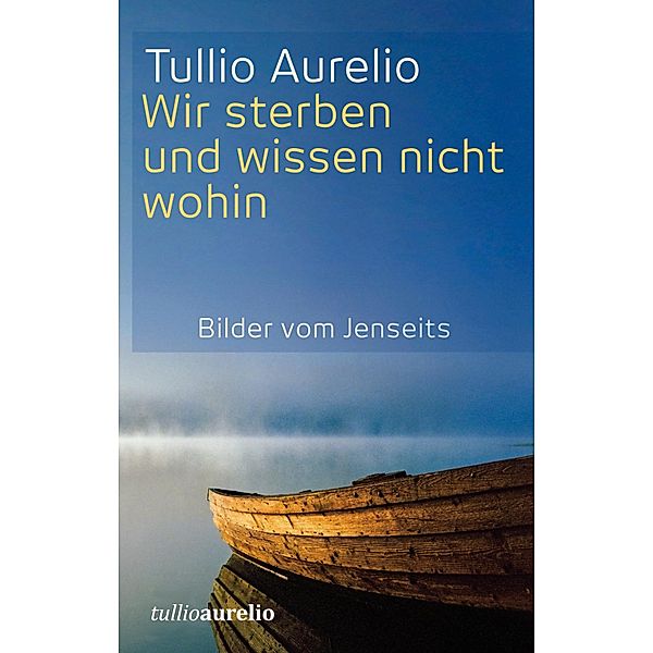 Wir sterben und wissen nicht wohin, Tullio Aurelio