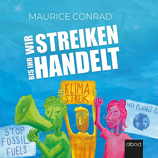 Wir streiken, bis ihr handelt!, Maurice Conrad