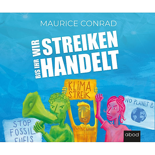 Wir streiken, bis ihr handelt!,Audio-CD, Maurice Conrad