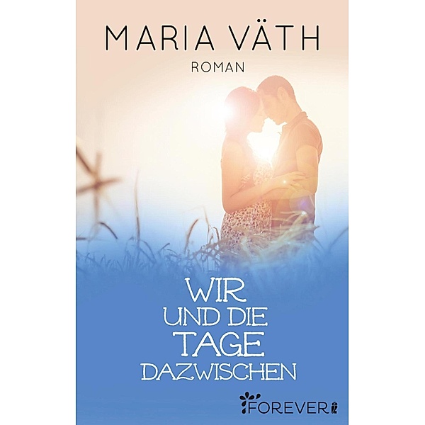 Wir und die Tage dazwischen / Anette & Mick Bd.2, Maria Väth