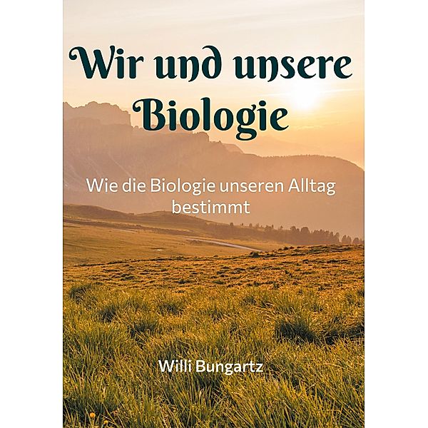 Wir und unsere Biologie, Willi Bungartz