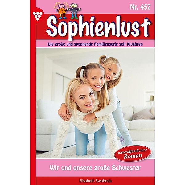 Wir und unsere große Schwester / Sophienlust Bd.457, Elisabeth Swoboda