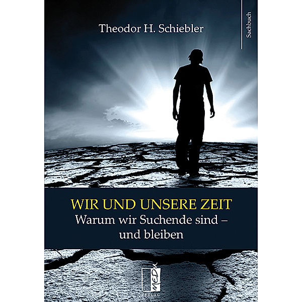 Wir und unsere Zeit, Theodor H. Schiebler