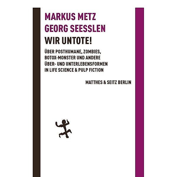 Wir Untote / Batterien Bd.13, Markus Metz, Georg Seeßlen