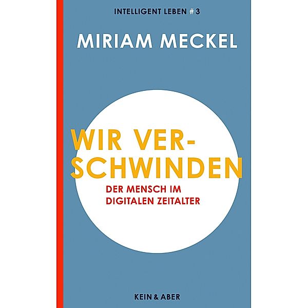 Wir verschwinden / Intelligent leben, Miriam Meckel