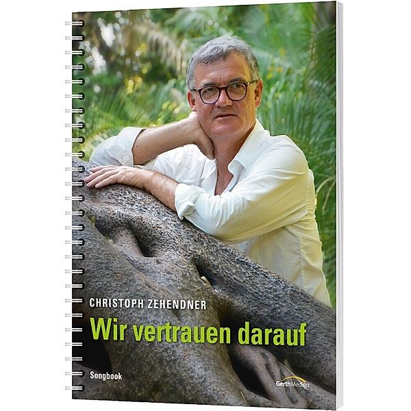 Wir vertrauen darauf (Songbook), Christoph Zehendner