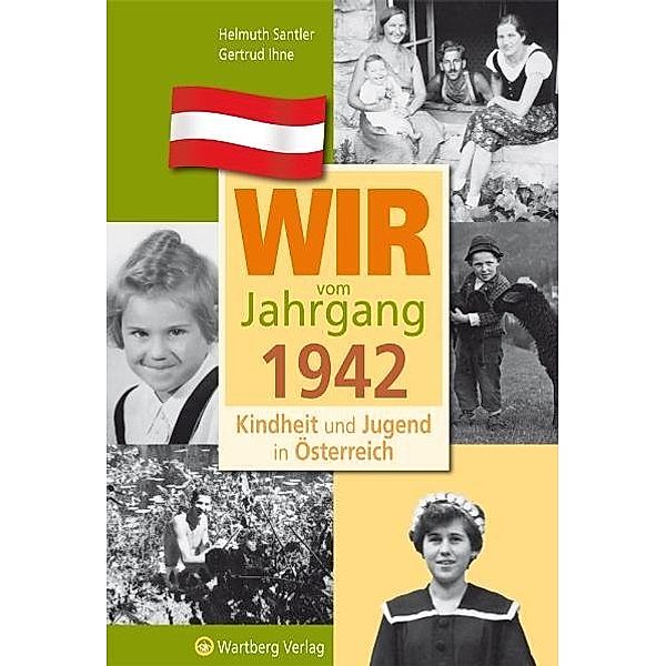 Wir vom Jahrgang 1942 - Kindheit und Jugend in Österreich, Helmuth Santler, Gertrud Ihne